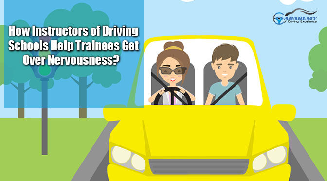 How Instructors of Driving Schools Help Trainees Get Over Nervousness?