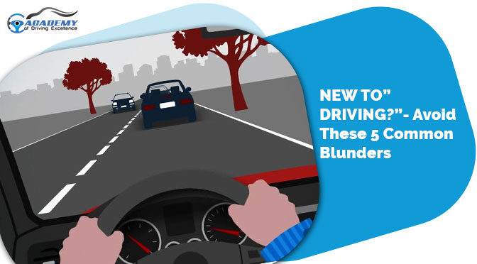 “NEW TO DRIVING?”- Avoid These 5 Common Blunders!