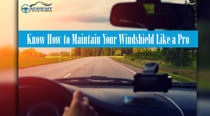 Know How to Maintain Your Windshield Like a Pro