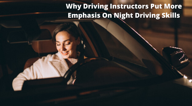 Why Driving Instructors Put More Emphasis On Night Driving Skills