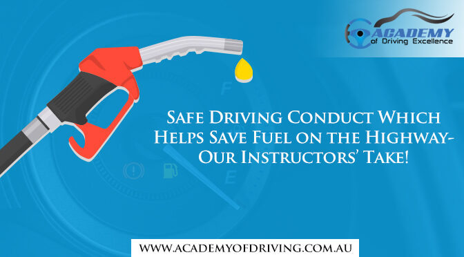 Safe Driving Conduct Which Helps Save Fuel on the Highway- Our Instructors’ Take!