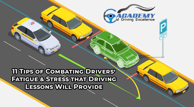 11 Tips of Combating Drivers’ Fatigue & Stress that Driving Lessons Will Provide