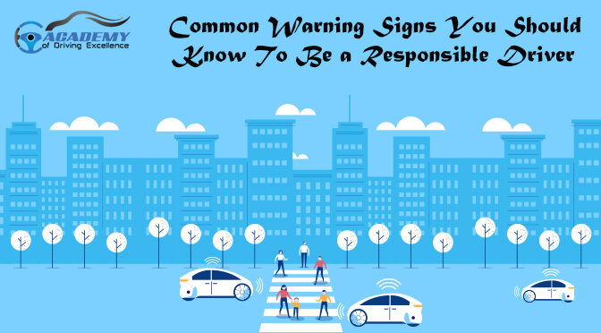 Common Warning Signs You Should Know To Be a Responsible Driver