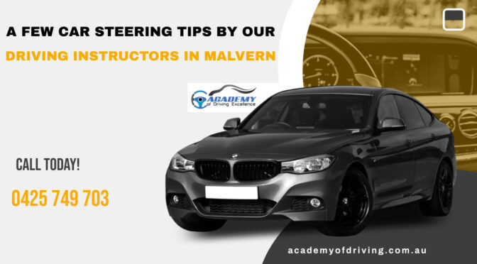 A Few Car Steering Tips by Our Driving Instructors in Malvern