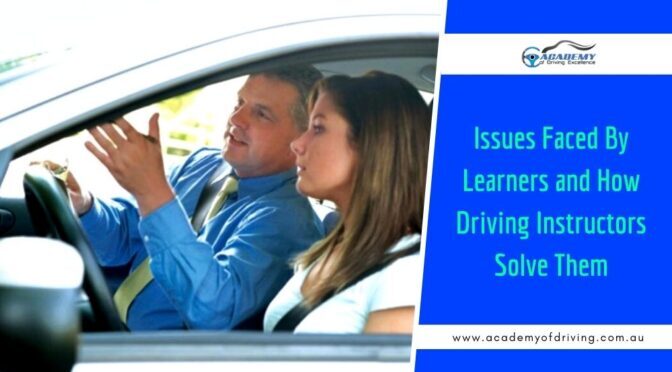 Issues Faced By Learners and How Driving Instructors Solve Them