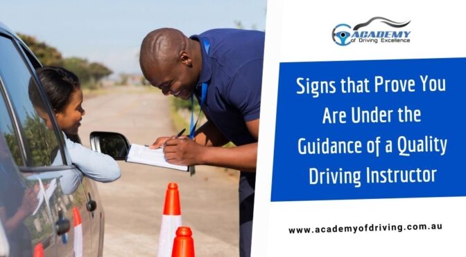 Signs that Prove You Are Under the Guidance of a Quality Driving Instructor