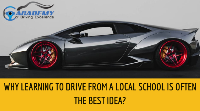 Why Learning To Drive From a Local School Is Often The Best Idea?