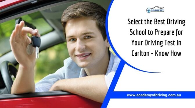 How You Can Select the Best Driving School to Prepare for Your Driving Test in Carlton?