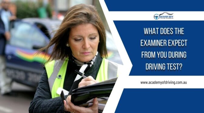 What Does The Examiner Expect from You During Driving Test?