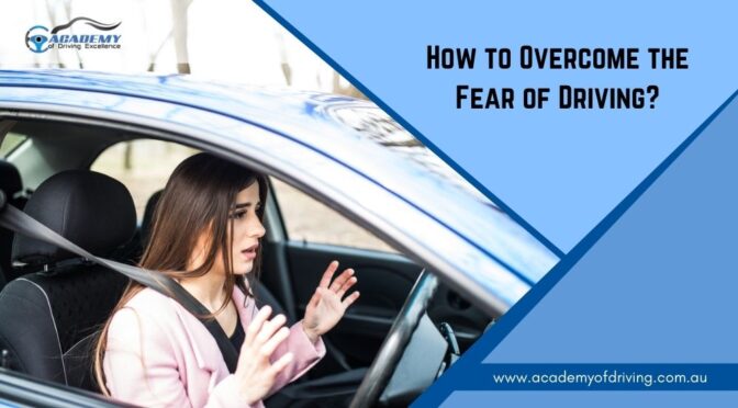 How to Overcome the Fear of Driving?