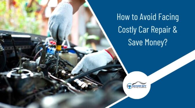 How to Avoid Facing Costly Car Repair & Save Money?