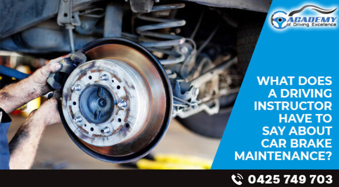 What Does a Driving Instructor Have to Say About Car Brake Maintenance?