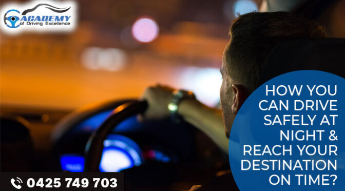 How You Can Drive Safely at Night & Reach Your Destination on Time?