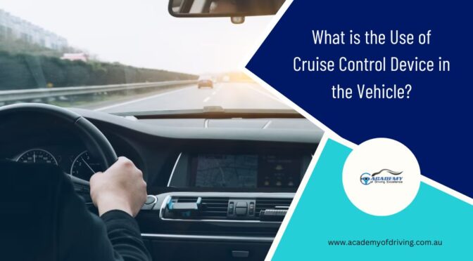 What is the Use of Cruise Control Device in the Vehicle?