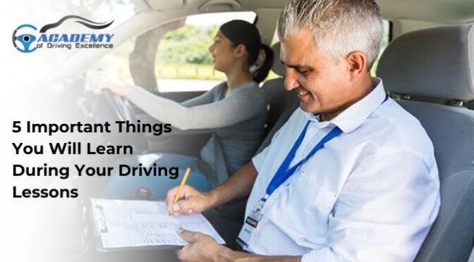 5 Important Things You Will Learn During Your Driving Lessons