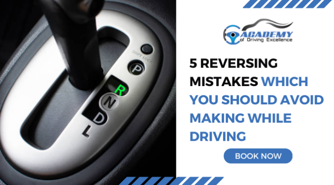 5 Reversing Mistakes Which You Should Avoid Making While Driving