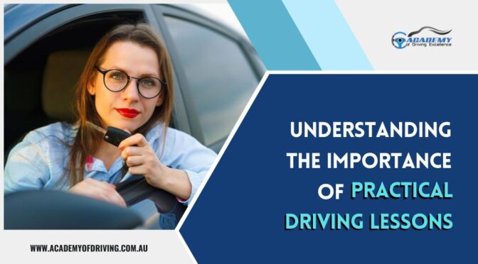 Understanding the Importance of Practical Driving Lessons