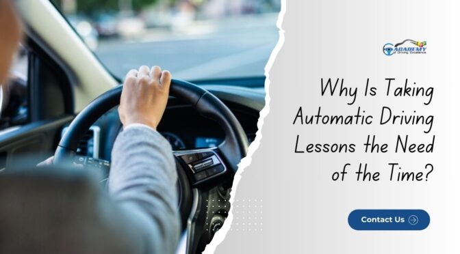 Why Is Taking Automatic Driving Lessons the Need of the Time?